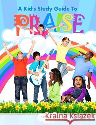 A Kid's Study Guide To Praise McClary, Kathy 9781507821503 Createspace - książka