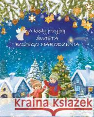 A kiedy przyjdą Święta Bożego Narodzenia Iwona Walaszek-Sarna 9788383452647 Wydawnictwo Diecezjalne i Drukarnia w Sandomi - książka