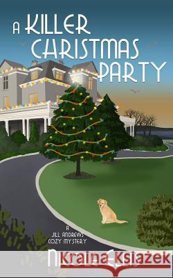 A Killer Christmas Party: A Jill Andrews Cozy Mystery #6 Nicole Ellis 9781797971537 Independently Published - książka