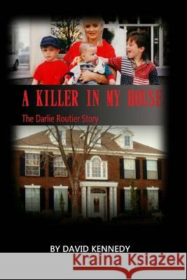 A Killer in My House: The Darlie Routier Story David Kennedy 9781539054573 Createspace Independent Publishing Platform - książka