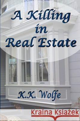 A Killing in Real Estate K. K. Wolfe 9780986247606 Little Pencil Press - książka
