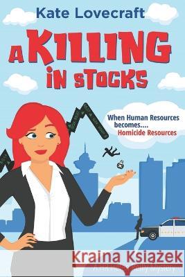 A Killing in Stocks: A HR Helen Reilly Cozy Mystery Kate Lovecraft 9781738660308 Canada Collections - książka