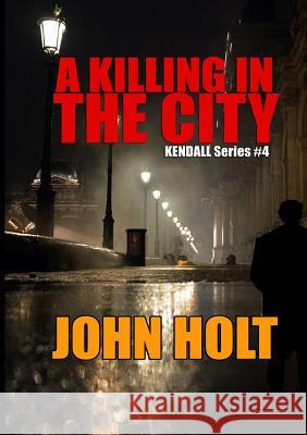 A Killing In The City John Holt 9781291047547 Lulu.com - książka