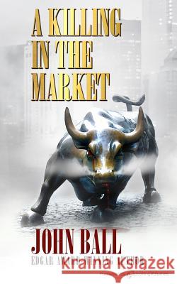 A Killing in the Market John Ball 9781628150025 Speaking Volumes, LLC - książka