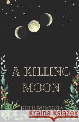 A Killing Moon Ruth Miranda   9798370825576 Independently Published - książka