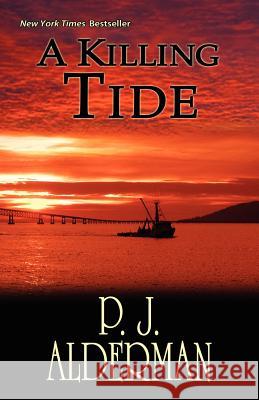 A Killing Tide: Columbia River Thriller P J Alderman 9780983843108 Tumbling Creek Press - książka