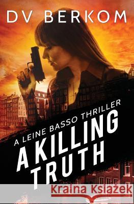 A Killing Truth: A Leine Basso Thriller Prequel D. V. Berkom 9780692659618 Duct Tape Press - książka