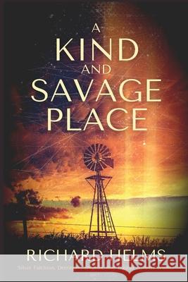 A Kind and Savage Place Richard Helms 9781685120771 Level Best Books - książka