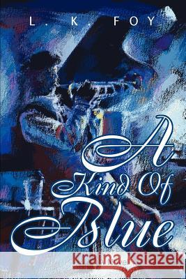 A Kind of Blue Love K. Foy 9780595257454 Writers Club Press - książka