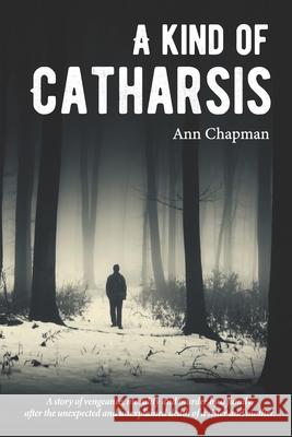 A Kind of Catharsis: A Tale of justice, morality, and vengeance Ann Chapman 9780473516338 Nz - książka