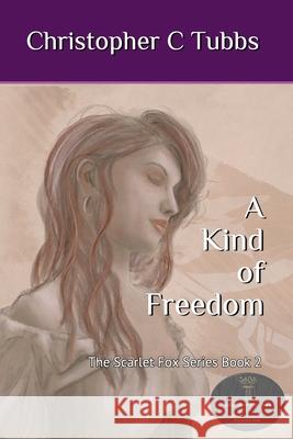 A Kind of Freedom Tubbs Christopher C Tubbs 9798663881876 Independently published - książka
