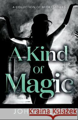A Kind Of Magic John Phelps 9781803136165 Troubador Publishing - książka