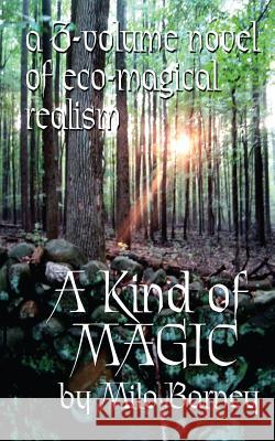 A Kind of Magic: a three-volume novel of eco-magical realism King, Emily 9780985234027 Milo Barney Books - książka