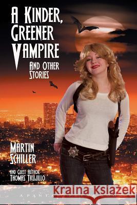 A Kinder Greener Vampire and Other Stories Martin Schiller Thomas Trujillo 9780692825587 Pantari Press - książka