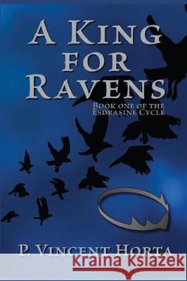 A King for Ravens P. Vincent Horta 9781520111315 Independently Published - książka