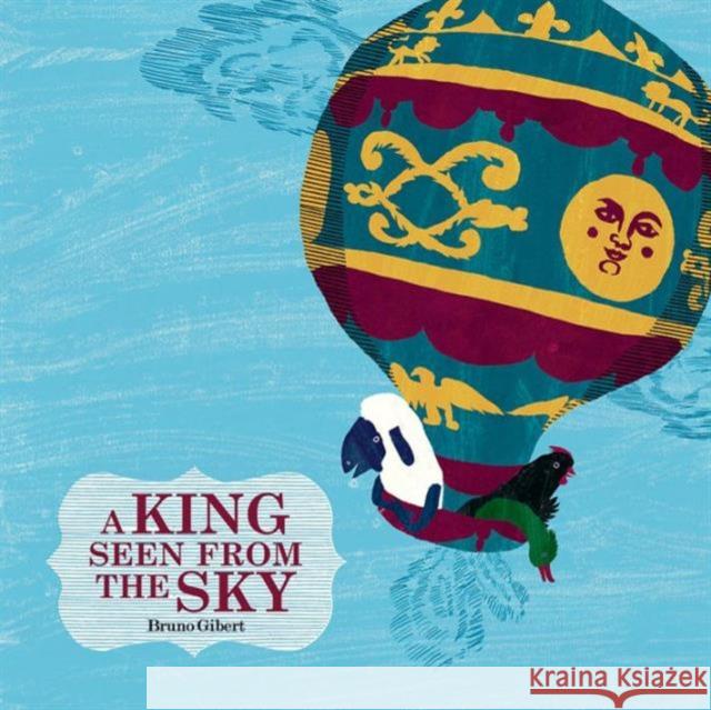 A King Seen from the Sky Gilbert, Bruno 9781606064603 John Wiley & Sons - książka