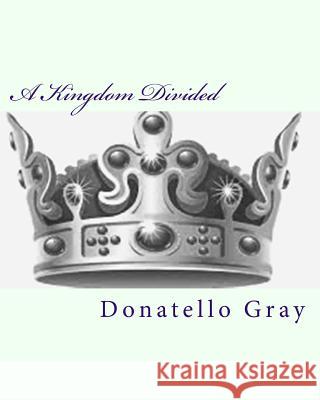 A Kingdom Divided Donatello Gray 9781517174538 Createspace Independent Publishing Platform - książka