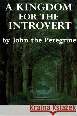 A Kingdom For the Introvert Peregrine, John The 9781482343663 Createspace - książka