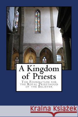 A Kingdom of Priests: The Foundation for the Royal Priesthood of the Believer Roderick L. Evans 9781601412003 Abundant Truth Publishing - książka