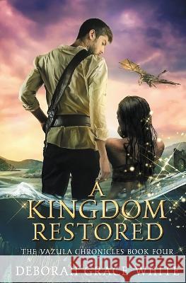 A Kingdom Restored Deborah Grace White 9781922636249 Luminant Publications - książka