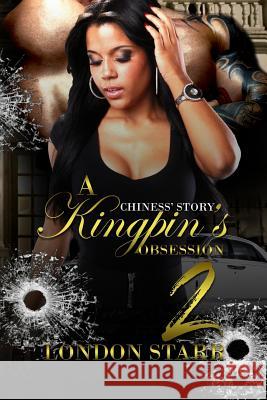 A Kingpin's Obsession 2: Chiness' Story London Starr 9781976544651 Createspace Independent Publishing Platform - książka