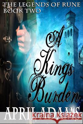 A King's Burden April Adams 9781489560087 Createspace - książka