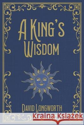 A King's Wisdom David Longworth 9780999680926 David Longworth - książka
