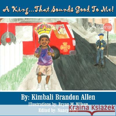 A King...That Sounds Good To Me Allen, Kimbali Brandon 9781434347466 Authorhouse - książka