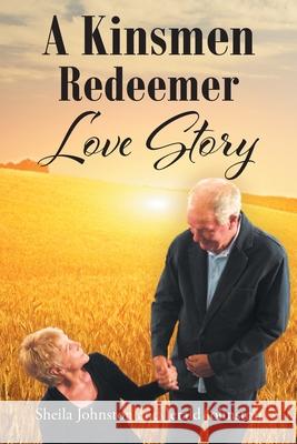 A Kinsmen Redeemer Love Story Sheila Johnston, Jerald Johnston 9781685172121 Christian Faith - książka
