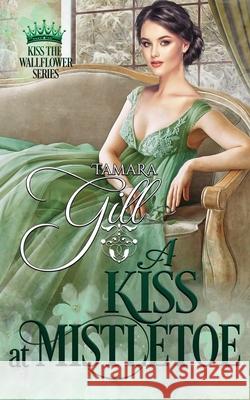 A Kiss at Mistletoe Tamara Gill 9780648716006 Tamara Gill - książka