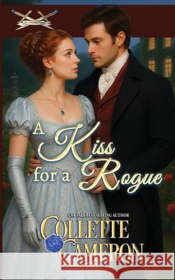 A Kiss for a Rogue Collette Cameron 9781966087441 Blue Rose Romance(r) LLC - książka