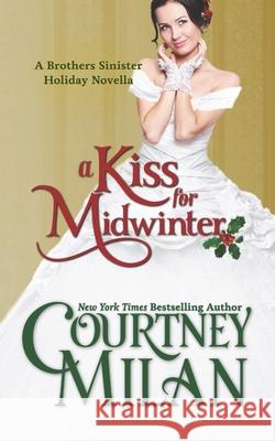 A Kiss for Midwinter Courtney Milan 9781519410856 Createspace Independent Publishing Platform - książka