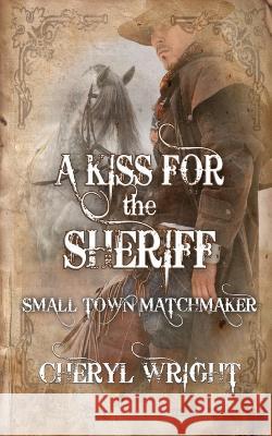 A Kiss for the Sheriff Wright   9780645703320 Cheryl Wright - Sole Trader - książka