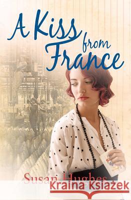 A Kiss From France Hughes, Susan 9781781324035 SilverWood Books Ltd - książka