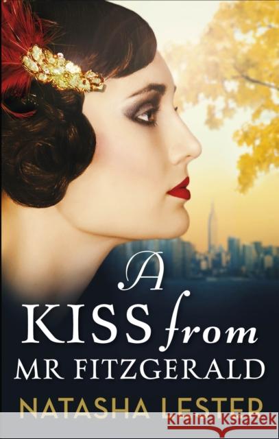 A Kiss From Mr Fitzgerald: A captivating love story set in 1920s New York, from the New York Times bestseller Natasha Lester 9780751573138 Little, Brown Book Group - książka