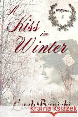 A Kiss In Winter: Western Romance on the Frontier Banicki, Leah 9781725023741 Createspace Independent Publishing Platform - książka