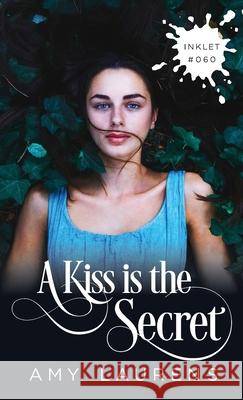 A Kiss Is The Secret Amy Laurens 9781925825626 Inkprint Press - książka