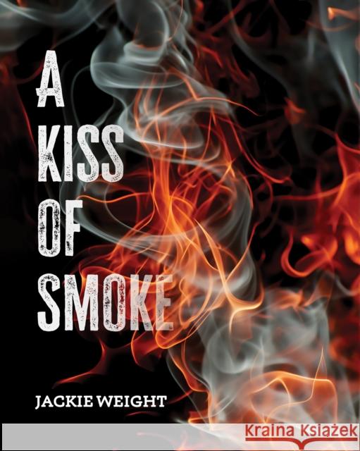A Kiss of Smoke Jackie Weight 9781398485563 Austin Macauley Publishers - książka