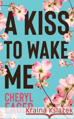 A Kiss to Wake Me Cheryl Eager Eric Williams 5310 Publishing 9781990158742 531 Publishing - książka