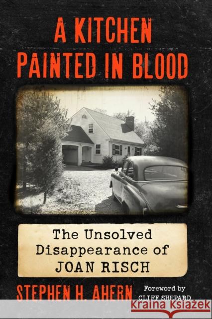 A Kitchen Painted in Blood: The Unsolved Disappearance of Joan Risch  9781476681849 Exposit Books - książka