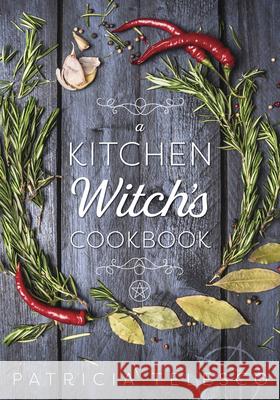 A Kitchen Witch's Cookbook Telesco, Patricia 9781567187076 Llewellyn Publications - książka