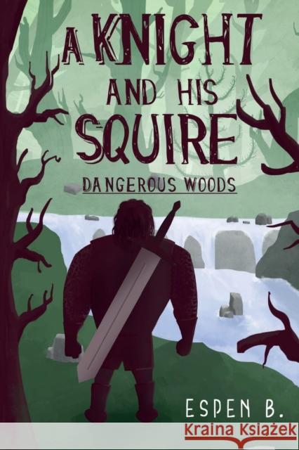 A Knight and his Squire - Dangerous Woods Espen B. 9781800746886 Olympia Publishers - książka