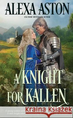 A Knight for Kallen Alexa Aston 9781648391859 Oliver-Heber Books - książka