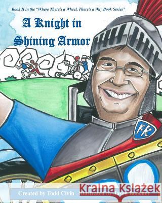 A Knight in Shining Armor: Book II in the Where There's a Wheel, There's a Way Series Todd Civin Jason Boucher 9781537103655 Createspace Independent Publishing Platform - książka