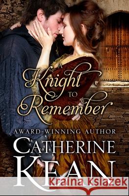 A Knight to Remember: A Medieval Romance Novella Catherine Kean 9781508409526 Createspace - książka