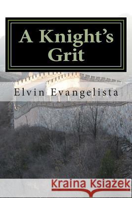 A Knight's Grit Elvin Evangelista 9781499379402 Createspace - książka