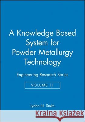 A Knowledge Based System for Powder Metallurgy Technology  9781860584022 JOHN WILEY AND SONS LTD - książka