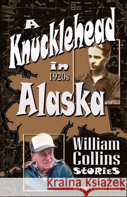 A Knucklehead in 1920s Alaska Norma Collins Huss William A. Collins 9781470039059 Createspace - książka
