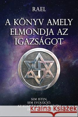 A Könyv Amely Erniondia AZ Igazságot: Sem Isten, Sem Evolúció. AZ Igazság Földönkívüli Eredetünkról Maitreya Rael 9781938589133 Nova International Corporation - książka