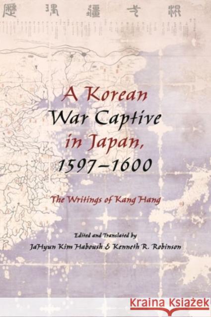 A Korean War Captive in Japan, 1597-1600: The Writings of Kang Hang Haboush, Jahyun Kim 9780231163705  - książka